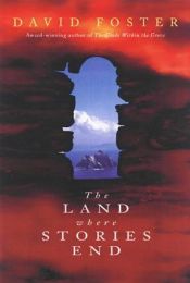 book cover of The Land Where Stories End : As Narrated by the Angel Depicted in Madonna Con Bambino e Due Angeli by Felippo Lippi by David Foster