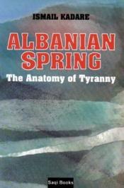 book cover of Albanian Spring by Ismail Kadare