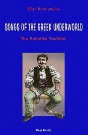 book cover of Songs of the Greek Underworld by Elias Petropoulos