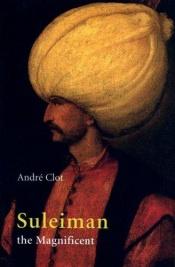 book cover of Suleiman the Magnificent by André Clot