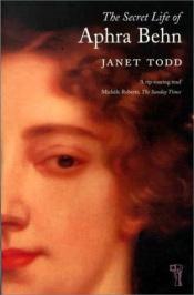 book cover of The secret life of Aphra Behn by Janet Todd