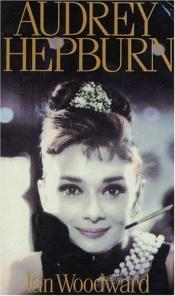 book cover of Audrey Hepburn : fair lady of the screen by Ian Woodward
