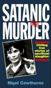 book cover of Satanic Murder by Nigel Cawthorne