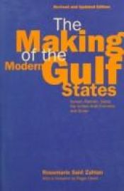 book cover of The making of the modern Gulf states: Kuwait, Bahrain, Qatar, the United Arab Emirates, and Oman (The Making of the Midd by Rosemarie Said Zahlan