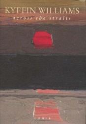 book cover of Across the Straits: an autobiography by Kyffin Williams