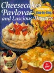 book cover of Cheesecakes, pavlovas and luscious desserts by Family Circle