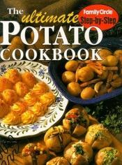 book cover of Ultimate Potato Cookbook ("Family Circle" Step-by-step S.) by Family Circle
