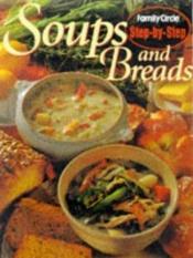 book cover of Soups and Breads ("Family Circle" Step-by-step) by Family Circle