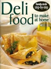 book cover of Deli Food to Make at Home ("Family Circle" Step-by-step S.) by Family Circle