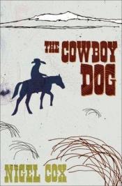 book cover of The Cowboy Dog by Nigel Cox