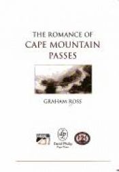 book cover of Romance of the Cape Mountain Passes, the by Graham Ross