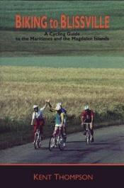 book cover of Biking to Blissville by Kent Thompson
