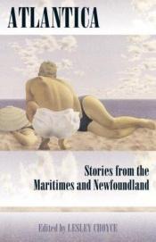 book cover of Atlantica: Stories from the Maritimes and Newfoundland by Lesley Choyce