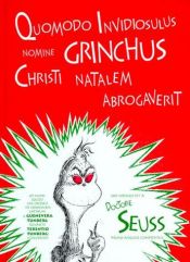 book cover of Quomodo invidiosulus nomine Grinchus Christi Natalem abrogaverit : How the Grinch stole Christmas in L by Dr. Seuss