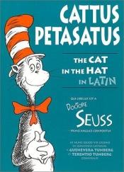book cover of Cattus Petasatus : The Cat in the Hat in Latin by Dr. Seuss