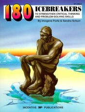 book cover of 180 Icebeakers to Strengthen Critical Thinking and Problem-Solving Skills by Imogene Forte
