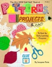book cover of The All-New Kid's Stuff Book of Patterns, Projects & Plans: To Perk Up Early Learning Programs (Kids' Stuff) by Imogene Forte