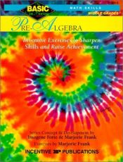 book cover of Pre-Algebra: Grades 6-8 : Inventive Exercises to Sharpen Skills and Raise Achievement (Basic, Not Boring 6 to 8) by Imogene Forte