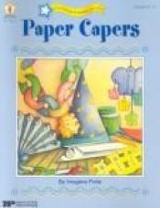 book cover of Paper capers, with paper, scissors, glue, and you by Imogene Forte