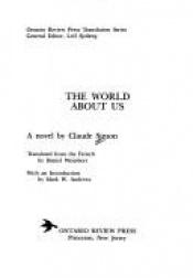 book cover of The World About Us (Ontario Review Press translation series) by Claude Simon