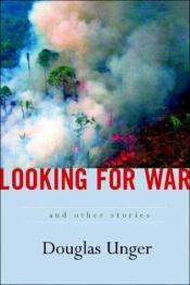 book cover of Looking for War by Douglas Unger