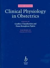 book cover of Clinical physiology in obstetrics by Geoffrey Chamberlain