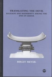 book cover of Translating the Devil : religion and modernity among the Ewe in Ghana by Birgit Meyer