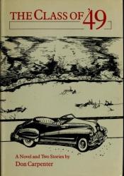 book cover of The Class of '49 by Don Carpenter