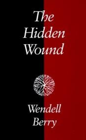 book cover of The hidden wound by Wendell Berry