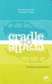 book cover of Cradle to Cradle: Remaking the Way We Make Things by William McDonough