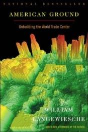 book cover of American Ground : Unbuilding the World Trade Center by William Langewiesche