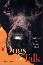book cover of If Dogs Could Talk: Exploring the Canine Mind by Vilmos Csányi