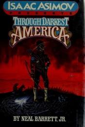 book cover of Through Darkest America by Neal Barrett|إسحق عظيموف