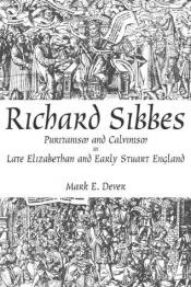 book cover of Richard Sibbes - Puritanism and Calvinism in Late Elizabethan and Early Stuart England by Mark Dever