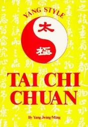 book cover of Tai Chi Chuan Yang Style (Unique Literary Books of the World) by Jwing-Ming Yang