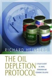 book cover of The Oil Depletion Protocol by Richard Heinberg