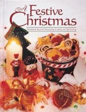 book cover of Festive Christmas by The Editors of Creative Publishing international