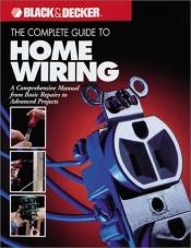 book cover of The Black & Decker Complete Guide to Home Wiring by n/a