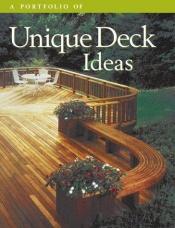 book cover of A Portfolio of Unique Deck Ideas by The Editors of Creative Publishing international