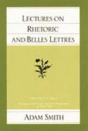 book cover of Lectures on Rhetoric and Belles Lettres by אדם סמית