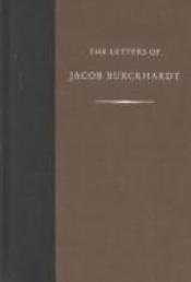 book cover of The letters of Jacob Burckhardt by Jakob Christoph Burckhardt