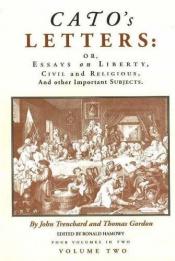 book cover of Cato's Letters, Or, Essays on Liberty, Civil and Religious, and Other Important Subjects (Vols. 3 & 4) by John Trenchard
