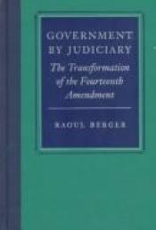 book cover of Government by judiciary by Raoul Berger