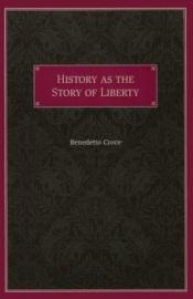 book cover of History As the Story of Liberty by Benedetto Croce