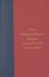 book cover of The Webster-Hayne Debate on the Nature of the Union: by Herman Belz