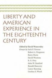 book cover of Liberty And American Experience in the Eighteenth Century by David Womersley