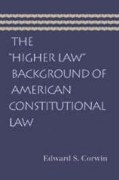 book cover of The "Higher Law" Background of American Constitutional Law by Edward Samuel Corwin