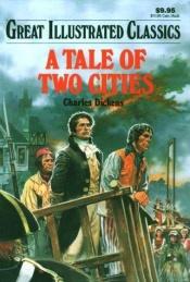 book cover of A Tale of Two Cities (Illustrated Classic Edition) by Чарлс Дикенс