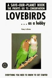 book cover of Lovebirds ...Getting Started (Save-Our-Planet Series) by Kenny Lebreton