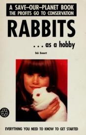 book cover of Rabbits: As a Hobby by Bob Bennett